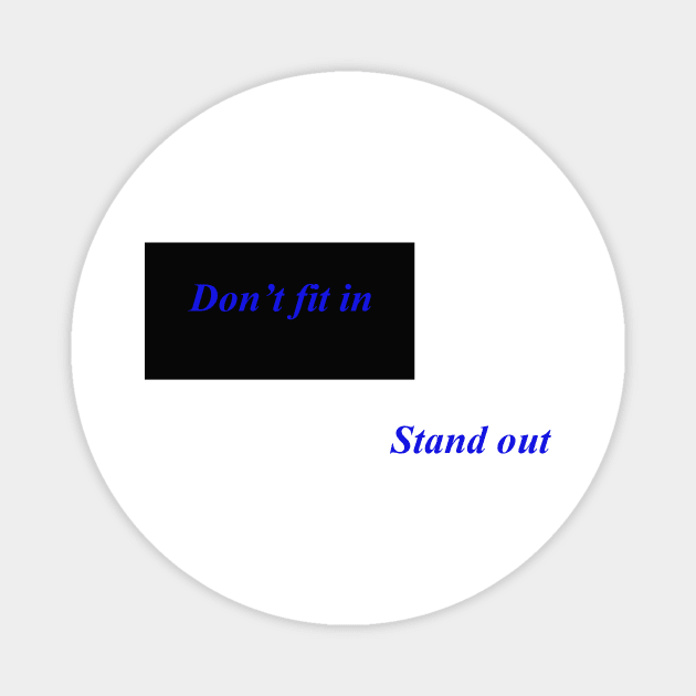 Don't Fit In Stand Out Magnet by Full Armor T-Shirts